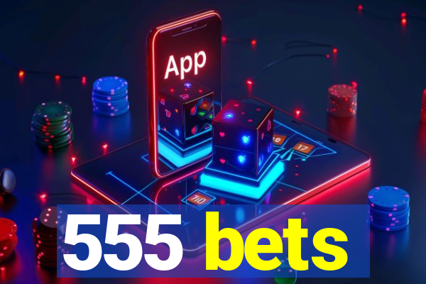 555 bets